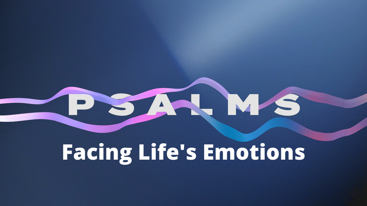 PSALMS: Facing Life's Emotions